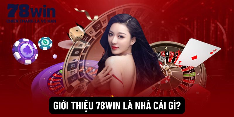 Giới thiệu 78win là nhà cái gì?